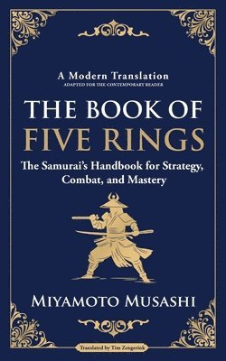 bokomslag The Book of Five Rings: The Samurai's Handbook for Strategy, Combat, and Mastery