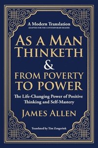 bokomslag As a Man Thinketh & From Poverty to Power: The Life-Changing Power of Positive Thinking and Self-Mastery