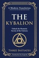 bokomslag The Kybalion: Unlock the Hermetic Secrets of the Universe