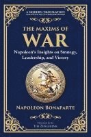 bokomslag The Maxims of War: Napoleon's Insights on Strategy, Leadership, and Victory