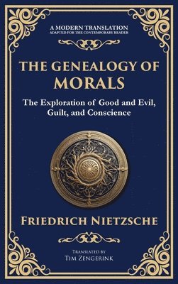 bokomslag The Genealogy of Morals: Understanding Ethics, Power, and Human Nature