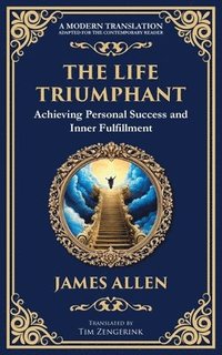 bokomslag The Life Triumphant: Achieving Personal Success and Inner Fulfillment