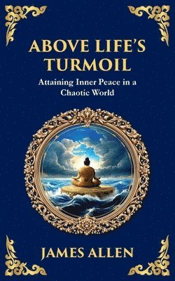 James Allen, Tim Zengerink - Above Life's Turmoil, Häftad