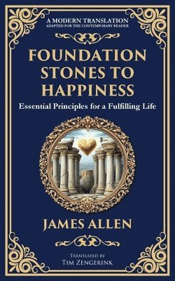 bokomslag Foundation Stones to Happiness: Essential Principles for a Fulfilling Life