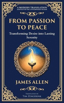 bokomslag From Passion to Peace: Transforming Desire into Lasting Serenity