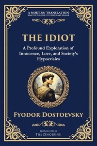bokomslag The Idiot: The Profound Classic on Innocence, Society, and Human Nature