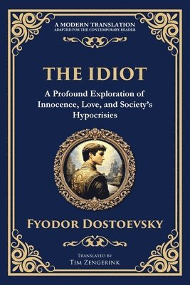 bokomslag The Idiot: The Profound Classic on Innocence, Society, and Human Nature