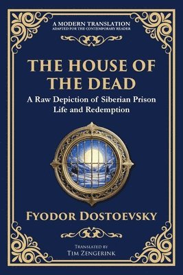 bokomslag The House of the Dead: A Harrowing Journey Through Suffering, Redemption, and the Human Soul