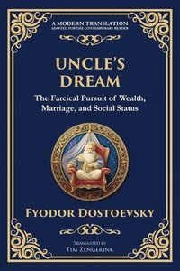 bokomslag Uncle's Dream: A Satirical Tale of Vanity, Marriage, and Social Hypocrisy