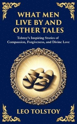 Leo Tolstoy - What Men Live By and Other Tales, Häftad