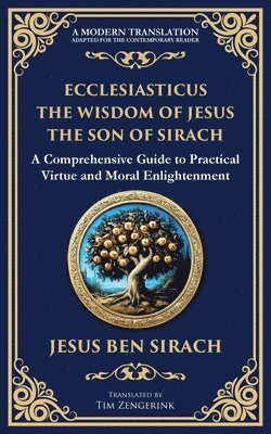 bokomslag Ecclesiasticus (The Wisdom of Jesus the Son of Sirach): Timeless Teachings on Virtue, Wisdom, and Faith
