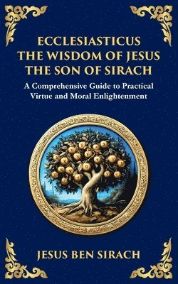 Jesus Ben Sirach - Ecclesiasticus (The Wisdom of Jesus the Son of Sirach), Häftad