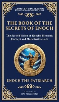 bokomslag The Book of the Secrets of Enoch (Enoch II): A Visionary Journey Through Heaven and Divine Mysteries (Deluxe Hardbound Edition)