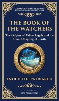 bokomslag The Book of the Watchers: Divine Mysteries of the Angels and the Origins of Humanity (Deluxe Hardbound Edition)