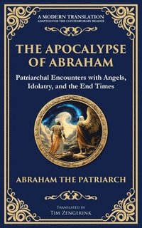 bokomslag The Apocalypse of Abraham: Visions of Faith, Judgment, and Divine Mysteries