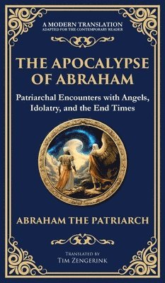 bokomslag The Apocalypse of Abraham: Visions of Faith, Judgment, and Divine Mysteries (Deluxe Hardbound Edition)