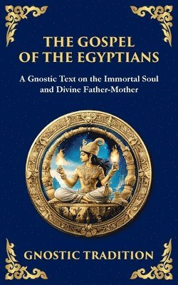 Anonymous (Gnostic Tradition) - Gospel of the Egyptians, Häftad