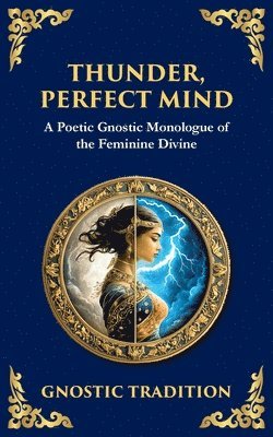 Anonymous Gnostic Tradition - Thunder, Perfect Mind, Häftad. Tillgänglighet: Lägg i varukorg
