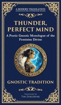 bokomslag Thunder, Perfect Mind: Mystical Wisdom of the Divine Feminine (Deluxe Hardbound Edition)