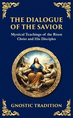 Anonymous Gnostic Tradition - Dialogue of the Savior, Häftad