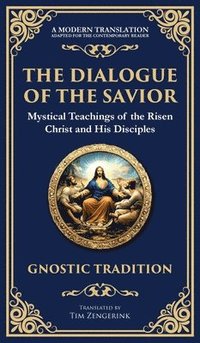 bokomslag The Dialogue of the Savior: Mystical Conversations on Divine Truth and Enlightenment (Deluxe Hardbound Edition)