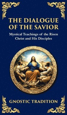 Anonymous Gnostic Tradition - Dialogue of the Savior, Inbunden