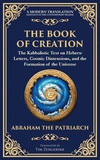 bokomslag The Book of Creation (Sefer Yetzirah): A Timeless Guide to the Mysteries of the Universe