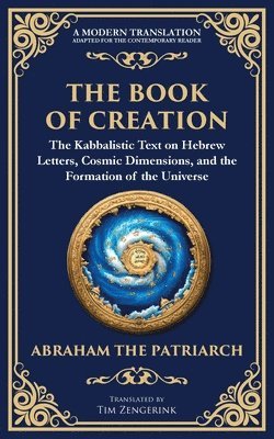 bokomslag The Book of Creation (Sefer Yetzirah): A Timeless Guide to the Mysteries of the Universe