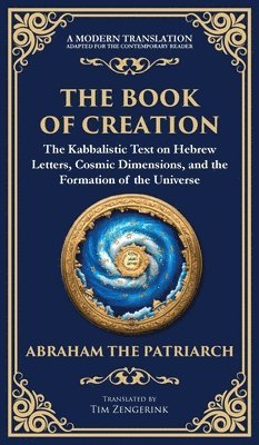 bokomslag The Book of Creation (Sefer Yetzirah): A Timeless Guide to the Mysteries of the Universe (Deluxe Hardbound Edition)