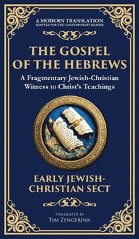 bokomslag The Gospel of the Hebrews: A Lost Spiritual Classic (Deluxe Hardbound Edition)