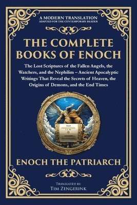 bokomslag Complete Books of Enoch - The Lost Scriptures of the Fallen Angels, the Watchers, and the Nephilim