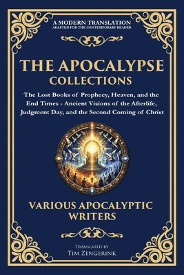 bokomslag The Apocalypse Collection - The Lost Books of Prophecy, Heaven, and the End Times: Ancient Visions of the Afterlife, Judgment Day, and the Second Comi