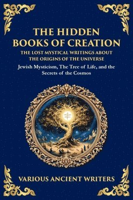 Various Ancient Writers - Hidden Books of Creation - The Lost Mystical Writings About the Origins of the Universe, Häftad