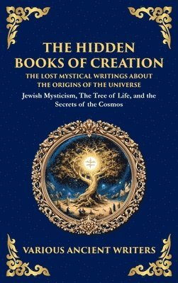 Various Ancient Writers, Tim Zengerink - Hidden Books of Creation - The Lost Mystical Writings About the Origins of the Universe, Inbunden