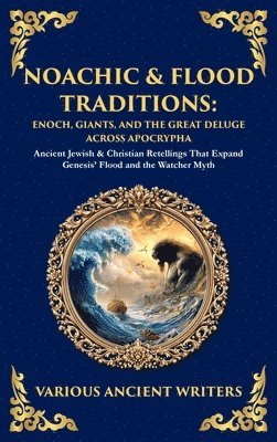 Various Ancient Writers - Noachic & Flood Traditions, Inbunden