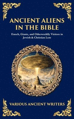 Various Ancient Writers - Ancient Aliens in the Bible, Inbunden