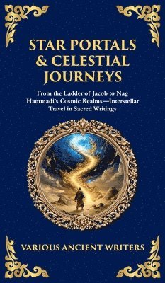 Various Ancient Writers, Various Ancient Writers - Star Portals & Celestial Journeys, Inbunden