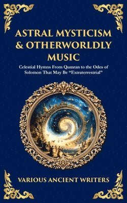 Various Ancient Writers - Astral Mysticism & Otherworldly Music, Häftad