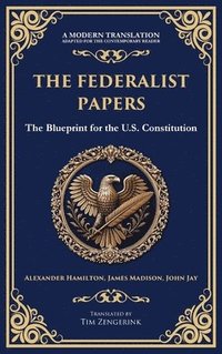 bokomslag The Federalist Papers: The Blueprint for the U.S. Constitution (Deluxe Hardbound Edition)
