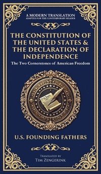 bokomslag The Constitution of the United States & The Declaration of Independence: The Two Cornerstones of American Freedom (Deluxe Hardbound Edition)