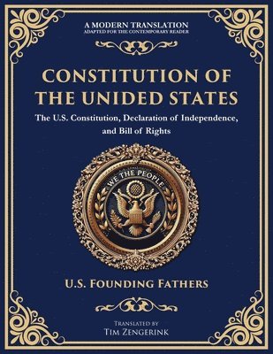 bokomslag Constitution of the United States: The U.S. Constitution, Declaration of Independence, and Bill of Rights - Large Print Edition for Easy Reading