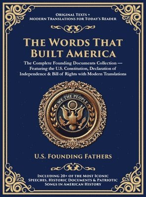 bokomslag The Words That Built America: The US Constitution, The Declaration of Independence, The Bill of Rights, and The Federalist Papers (Deluxe Hardbound Ed