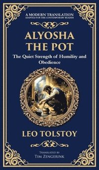 bokomslag Alyosha the Pot: The Quiet Strength of Humility and Obedience (Deluxe Hardbound Edition)