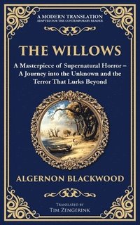 bokomslag The Willows: A Classic Supernatural Horror Story - Haunting Encounters in the Wilderness