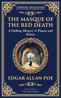 bokomslag The Masque of the Red Death: Poe's Legendary Gothic Tale - A Dark Allegory of Disease and Death