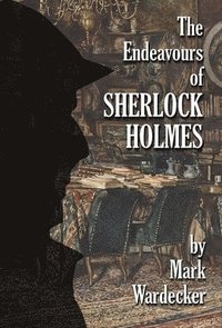 bokomslag The Endeavours of Sherlock Holmes