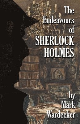 bokomslag The Endeavours of Sherlock Holmes