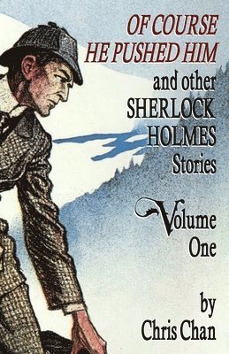 bokomslag Of Course He Pushed Him and Other Sherlock Holmes Stories Volume 1