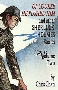 bokomslag Of Course He Pushed Him and Other Sherlock Holmes Stories Volume 2