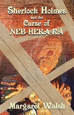 Margaret Walsh - Sherlock Holmes and The Curse of Neb-Heka-Ra, Häftad